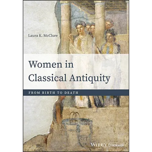 Women in Classical Antiquity: From Birth to Death - Paperback