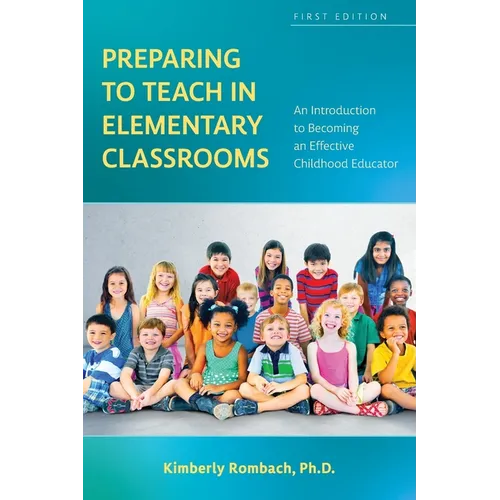 Preparing to Teach in Elementary Classrooms: An Introduction to Becoming an Effective Childhood Educator - Paperback