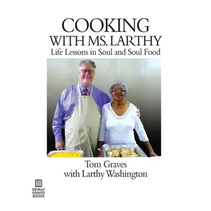 Cooking with Ms. Larthy: Life Lessons in Soul and Soul Food - Paperback