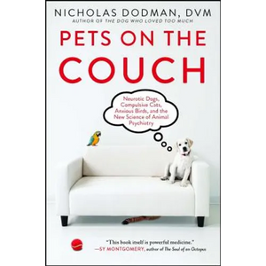 Pets on the Couch: Neurotic Dogs, Compulsive Cats, Anxious Birds, and the New Science of Animal Psychiatry - Paperback