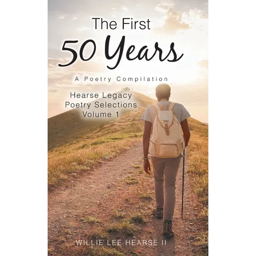 The First 50 Years: A Poetry Compilation - Hardcover
