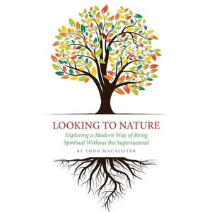 Looking to Nature: Exploring a Modern Way of Being Spiritual Without the Supernatural - Paperback