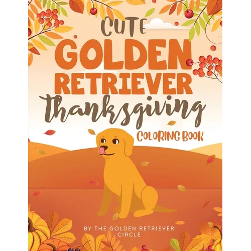 Cute Golden Retriever Thanksgiving Coloring Book - Paperback