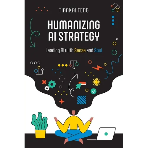 Humanizing AI Strategy: Leading AI with Sense and Soul - Paperback