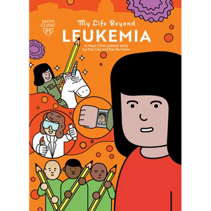 My Life Beyond Leukemia: A Mayo Clinic Patient Story: A Mayo Clinic Patient Story - Paperback