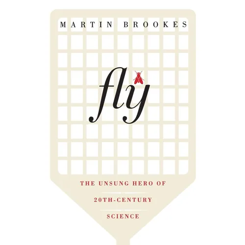 Fly: The Unsung Hero of Twentieth-Century Science - Paperback
