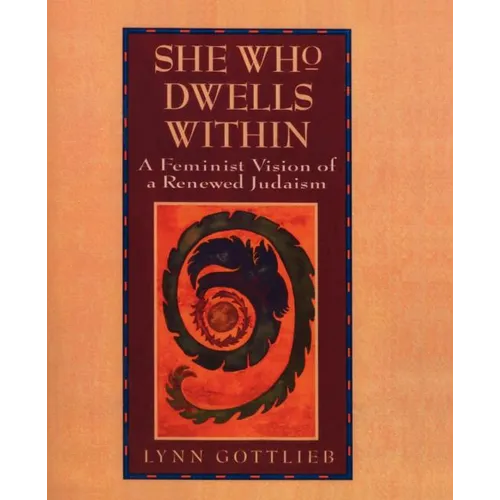 She Who Dwells Within: Feminist Vision of a Renewed Judaism, a - Paperback