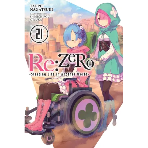 RE: Zero -Starting Life in Another World-, Vol. 21 (Light Novel): Volume 21 - Paperback