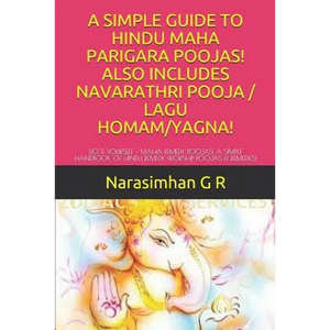 A Simple Guide to Hindu Maha Parigara Poojas! Also Includes Navarathri Pooja / Lagu Homam/Yagna!: Do It Yourself - Maha Remedy Poojas! a Simple Handbo - Paperback