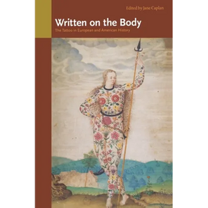 Written on the Body: The Tattoo in European and American History - Paperback