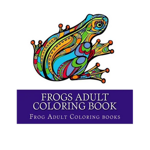 Frogs Adult Coloring Book: Large One Sided Stress Relieving, Relaxing Coloring Book For Grownups, Women, Men & Youths. Easy Frogs Designs & Patte - Paperback