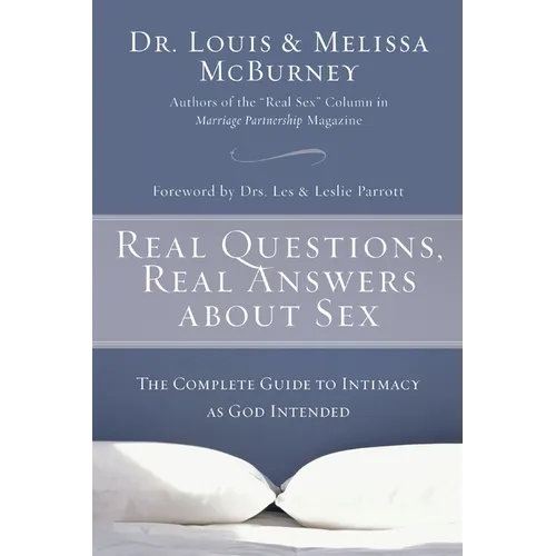 A Real Questions, Real Answers about Sex: The Complete Guide to Intimacy as God Intended - Paperback