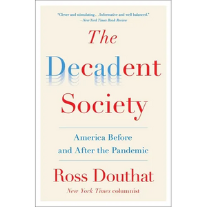 The Decadent Society: America Before and After the Pandemic - Paperback