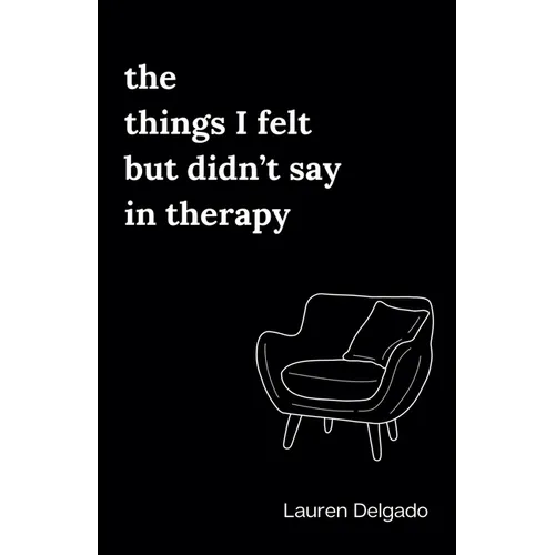 The Things I Felt but Didn't Say in Therapy - Paperback