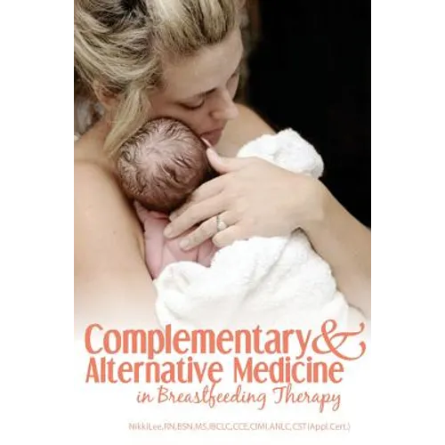 Complementary and Alternative Medicine in Breastfeeding Therapy - Paperback