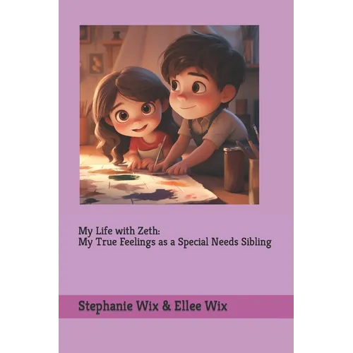 My Life with Zeth: My True Feelings as a Special Sibling - Paperback