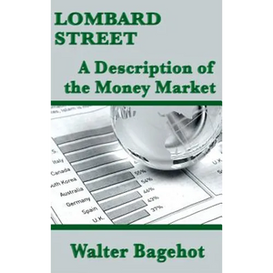 Lombard Street: A Description of the Money Market: A Description of the Money Market - Hardcover
