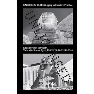 Unlicensed: Bootlegging as Creative Practice - Paperback