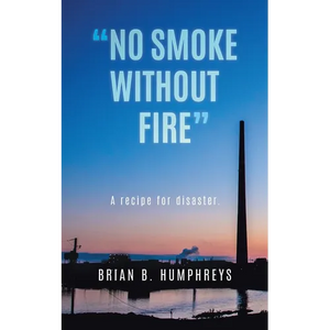 "No Smoke Without Fire": A recipe for disaster. - Paperback