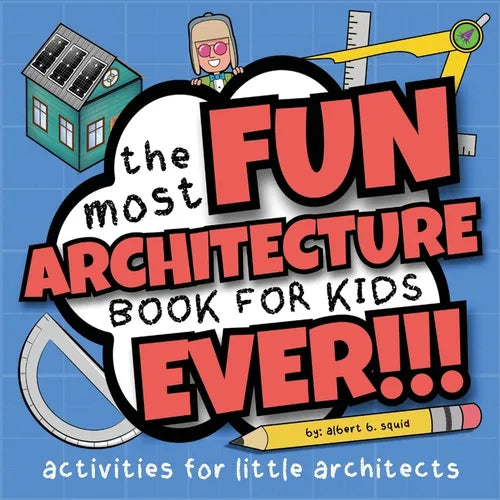 The Most Fun Architecture Book For Kids Ever: Activities for Little Architects - Paperback