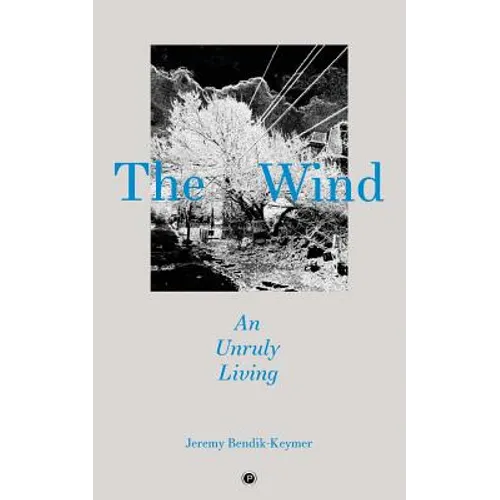 The Wind: An Unruly Living - Paperback