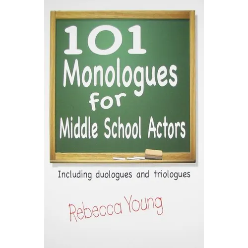 101 Monologues for Middle School Actors - Paperback