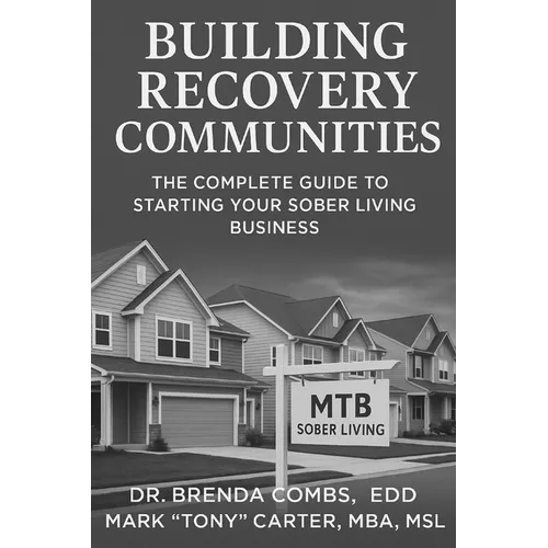 Building Recovery Communities: The Complete Guide to Starting Your Sober Living Business - Paperback