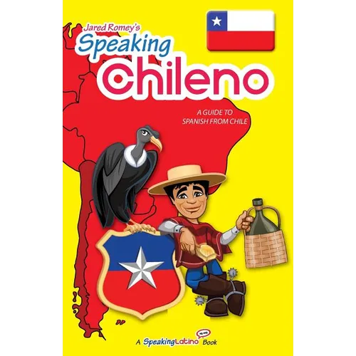 Speaking Chileno: A Guide to Spanish from Chile - Paperback