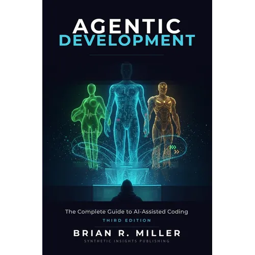 Agentic Development: The Complete Guide to AI-Assisted Coding with Claude, Cursor, and Beyond - Paperback
