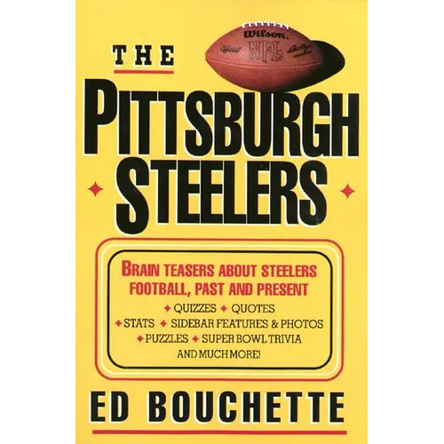 The Pittsburgh Steelers: Brain Teasers about Steelers Football, Past and Present - Paperback