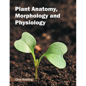 Plant Anatomy, Morphology and Physiology - Hardcover