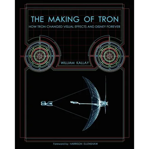 The Making of Tron: How Tron Changed Visual Effects and Disney Forever - Paperback