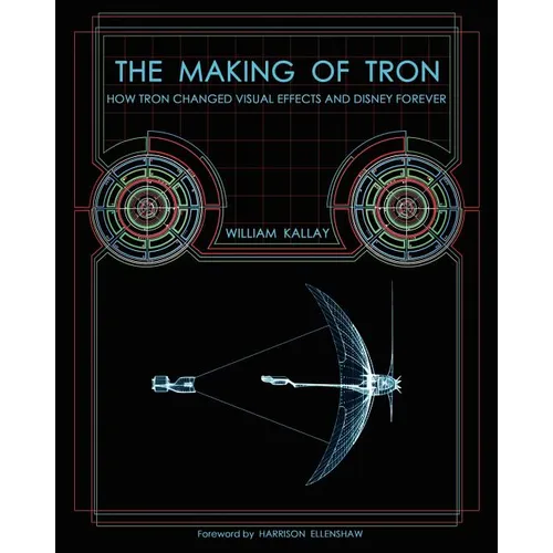 The Making of Tron: How Tron Changed Visual Effects and Disney Forever - Paperback