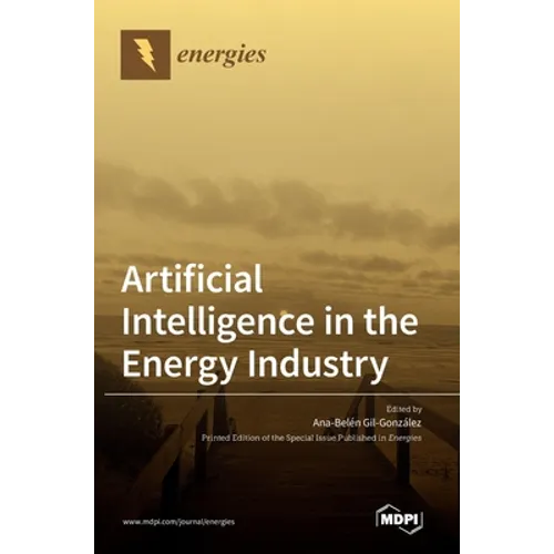 Artificial Intelligence in the Energy Industry - Hardcover