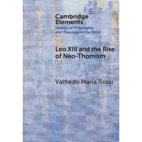 Leo XIII and the Rise of Neo-Thomism - Hardcover
