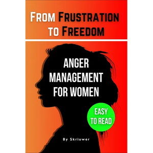 The Anger Management Self-Help Book for Women: From Frustration to Freedom - Paperback
