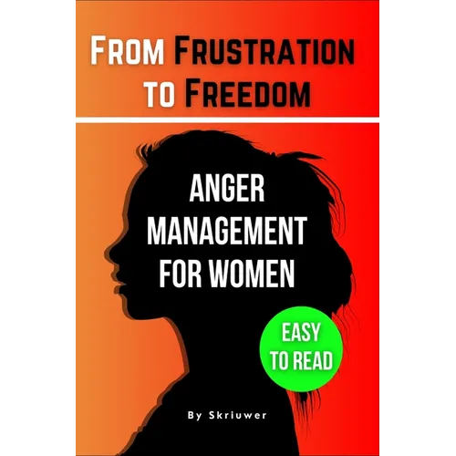 The Anger Management Self-Help Book for Women: From Frustration to Freedom - Paperback