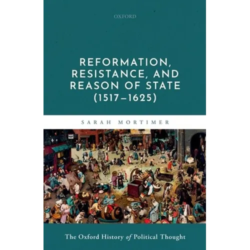 Reformation, Resistance, and Reason of State (1517-1625) - Hardcover