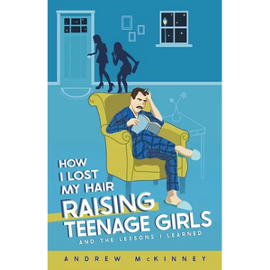 How I Lost My Hair Raising Teenage Girls and the lessons I learned - Paperback