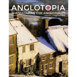 Anglotopia Magazine - Issue #4 - The Christmas Issue, Dorset, Tolkien, Mini Cooper, Christmas in England, and More! - The Anglophile Magazine: The Ang - Paperback