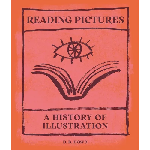 Reading Pictures: A History of Illustration - Hardcover