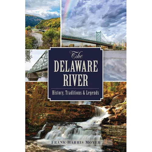 The Delaware River: History, Traditions & Legends - Paperback