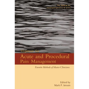 Hypnosis for Acute and Procedural Pain Management: Favorite Methods of Master Clinicians - Paperback