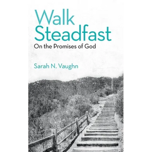 Walk Steadfast: On the Promises of God - Paperback