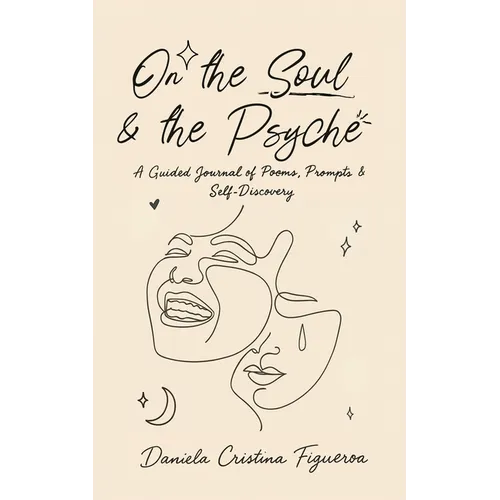 On the Soul & the Psyche: An Interactive Chapbook Exploring the Intersections of Introspective Expression - Paperback