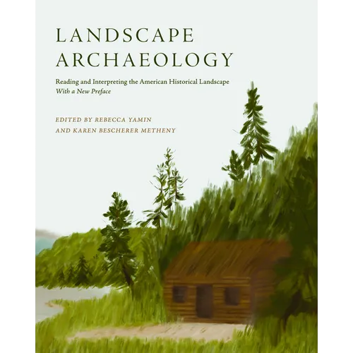 Landscape Archaeology: Reading and Interpreting the American Historical Landscape - Paperback