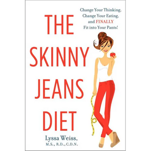 The Skinny Jeans Diet: Change Your Thinking, Change Your Eating, and Finally Fit Into Your Pants! - Paperback