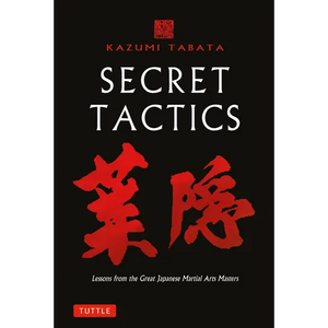 Secret Tactics: Lessons from the Great Japanese Martial Arts Masters - Paperback