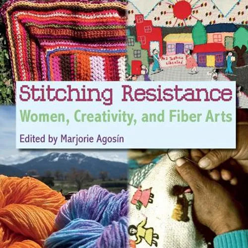 Stitching Resistance: Women, Creativity, and Fiber Arts - Paperback