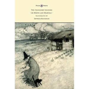 The Ingoldsby Legends or Mirth and Marvels - Illustrated by Arthur Rackham - Hardcover
